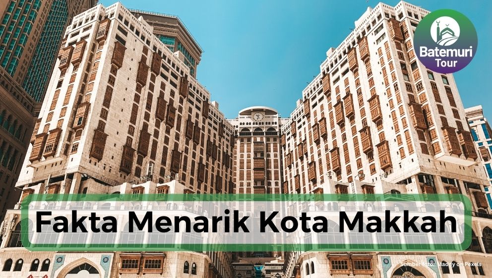 Miliki Nama Lain dalam Al-Qur'an, Ini Dia 5 Fakta Menarik Kota Makkah